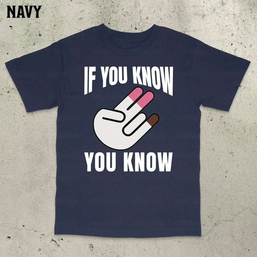 If You Know You Know T-Shirt Inappropriate Shirt Bold Statement Adult Humor Sarcastic Ironic Tee