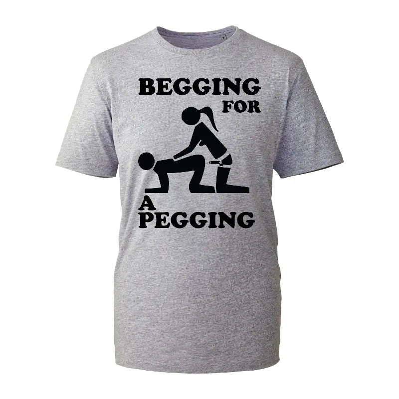 Begging For A Pegging T-Shirt Funny Rude Design Stag Do Joke Top Gift New Mens Shirt Gift Cool Fashion Rude Sarcastic Humour Tee