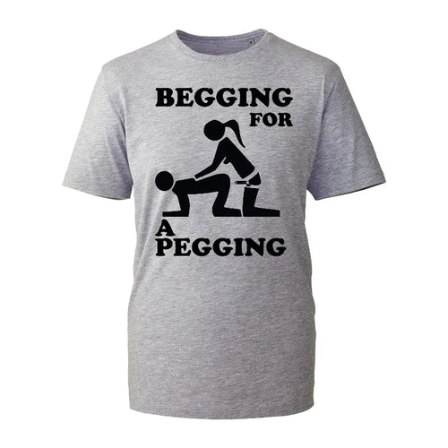 Begging For A Pegging T-Shirt Funny Rude Design Stag Do Joke Top Gift New Mens Shirt Gift Cool Fashion Rude Sarcastic Humour Tee
