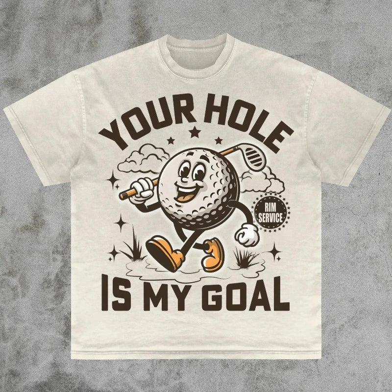 Your Hole Is My Goal Tee, Dirty Golf Joke Funny Pranking Gift Dank Memes Summer Men's and Women's Loose and Breathable T-shirt