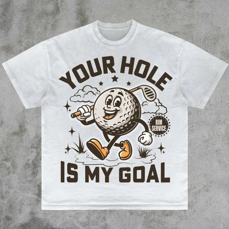Your Hole Is My Goal Tee, Dirty Golf Joke Funny Pranking Gift Dank Memes Summer Men's and Women's Loose and Breathable T-shirt