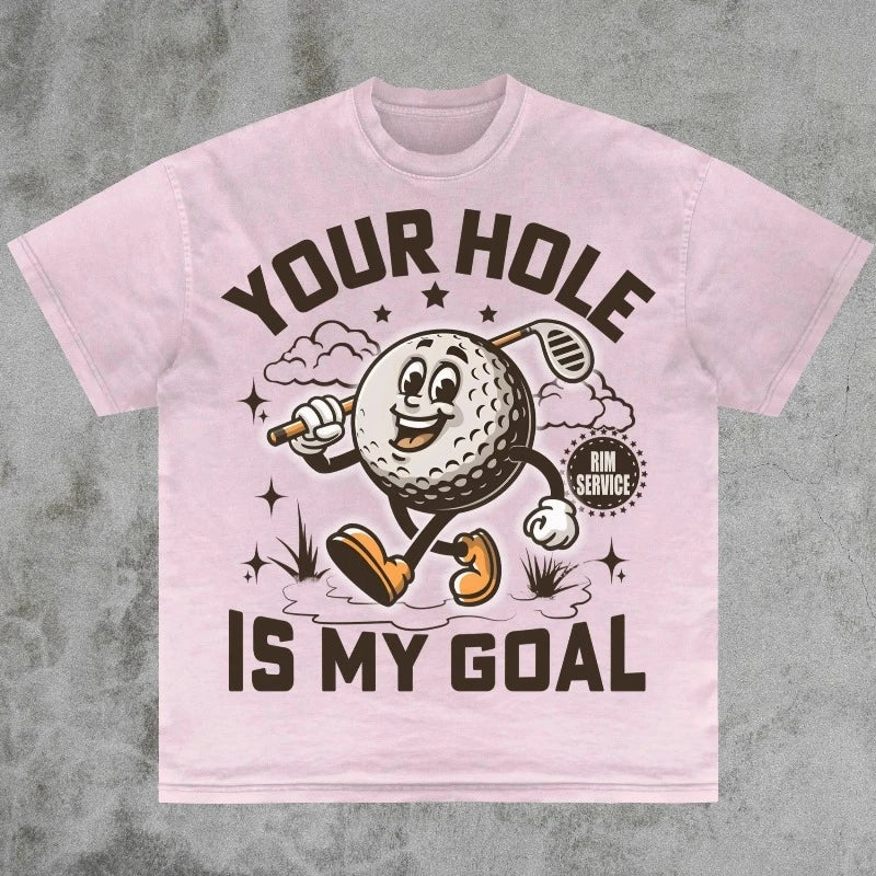 Your Hole Is My Goal Tee, Dirty Golf Joke Funny Pranking Gift Dank Memes Summer Men's and Women's Loose and Breathable T-shirt