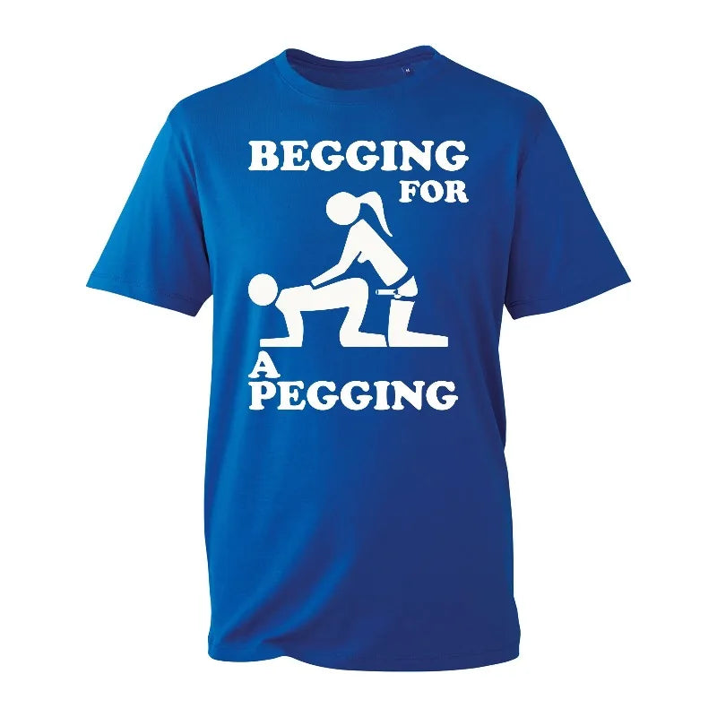 Begging For A Pegging T-Shirt Funny Rude Design Stag Do Joke Top Gift New Mens Shirt Gift Cool Fashion Rude Sarcastic Humour Tee