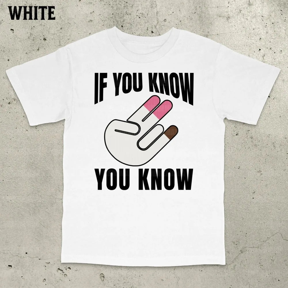 If You Know You Know T-Shirt Inappropriate Shirt Bold Statement Adult Humor Sarcastic Ironic Tee