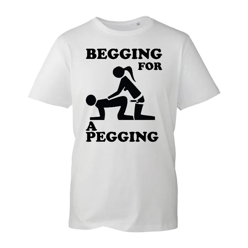 Begging For A Pegging T-Shirt Funny Rude Design Stag Do Joke Top Gift New Mens Shirt Gift Cool Fashion Rude Sarcastic Humour Tee